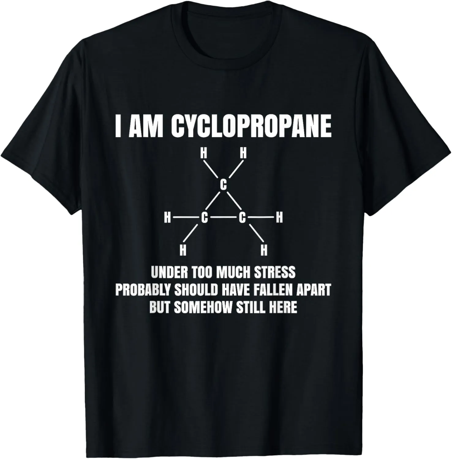 Organic Chemistry Nerd Gift Cyclopropane Stress Joke T-Shirt