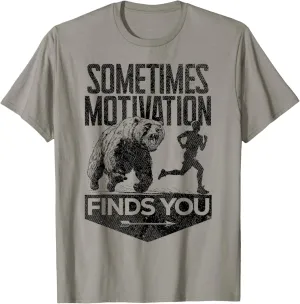 Sometimes Motivation Finds You Funny Running Motivational T-Shirt